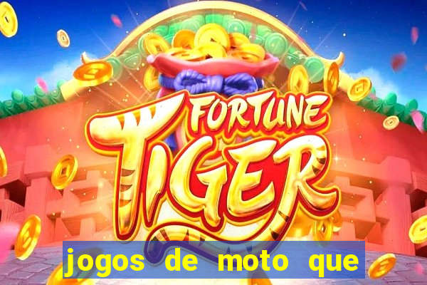 jogos de moto que da grau